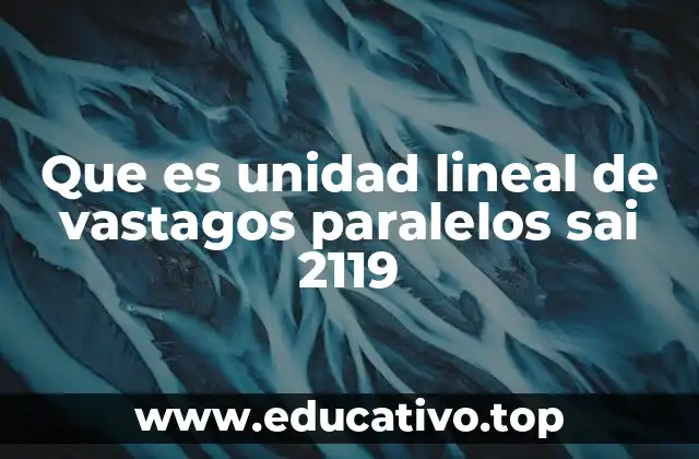 Que es unidad lineal de vastagos paralelos sai 2119