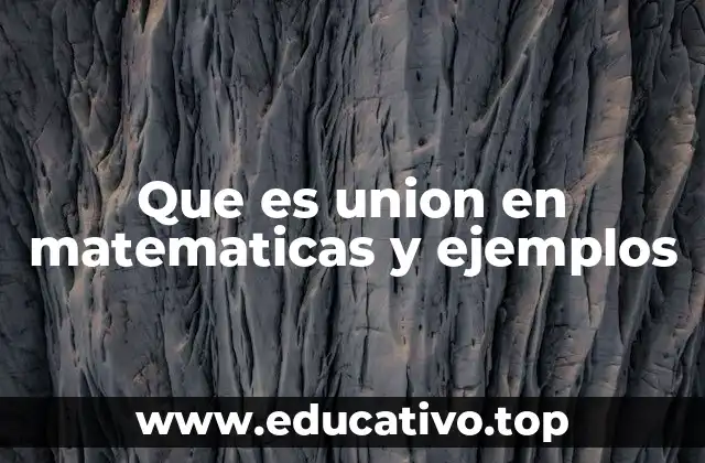 Que es union en matematicas y ejemplos