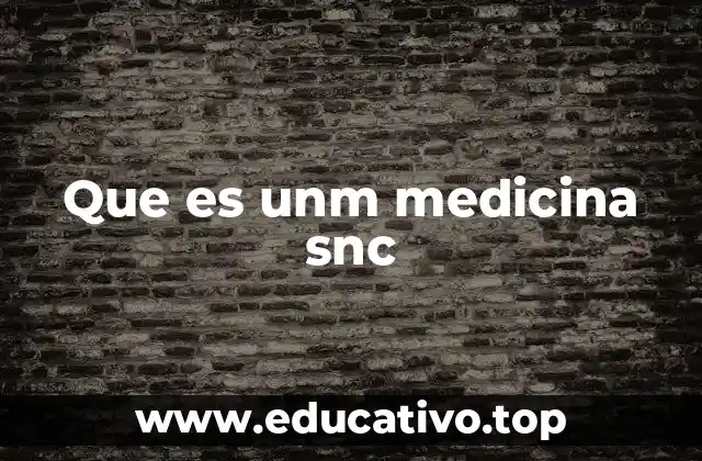 Que es unm medicina snc