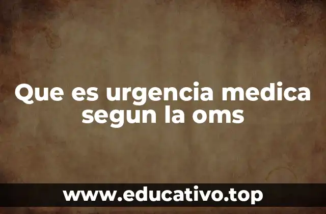 Que es urgencia medica segun la oms