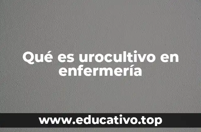 Qué es urocultivo en enfermería