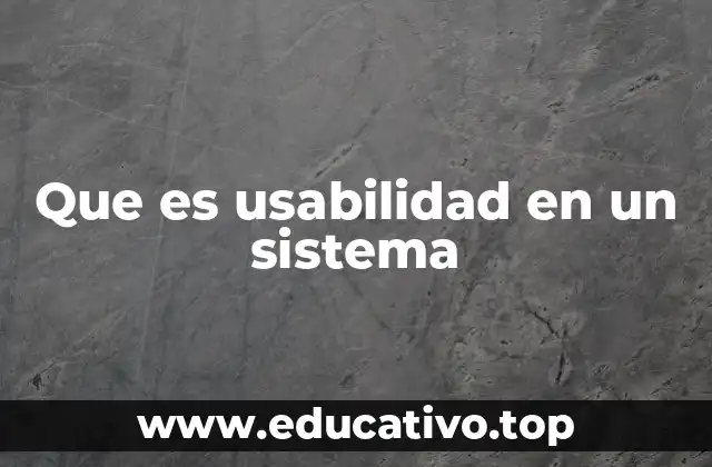 Que es usabilidad en un sistema