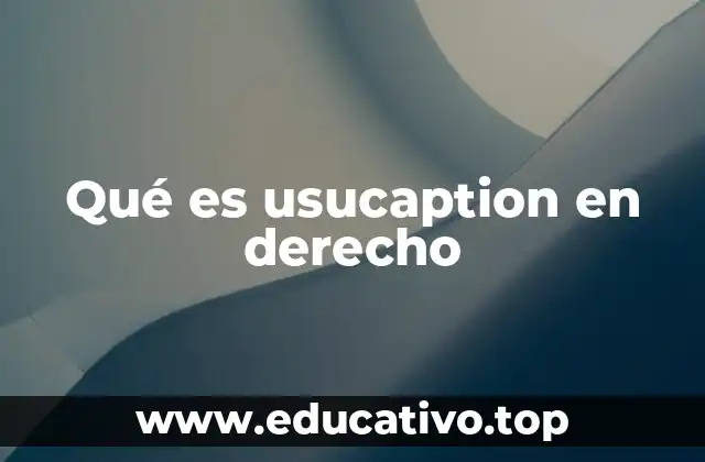 Qué es usucaption en derecho