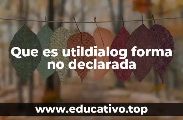Que es utildialog forma no declarada
