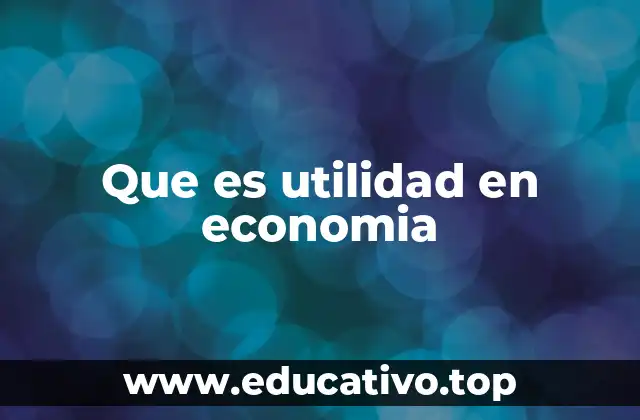 Que es utilidad en economia