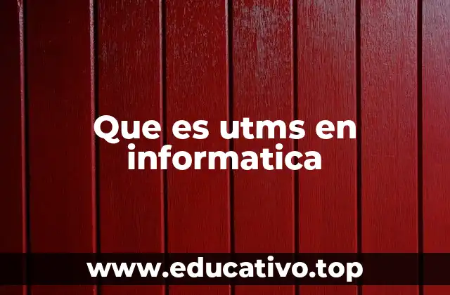 Que es utms en informatica