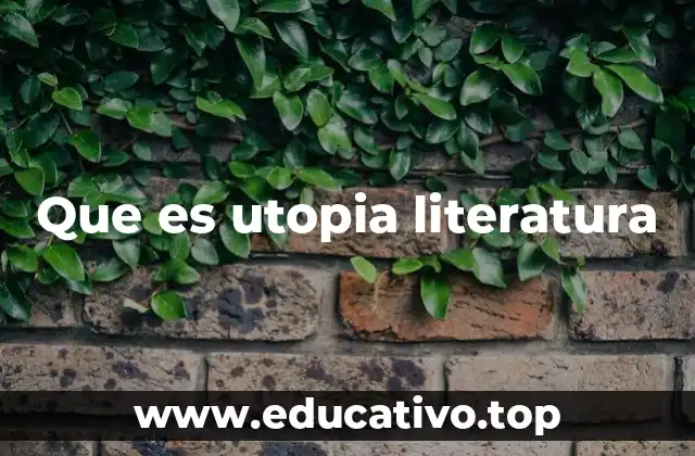 Que es utopia literatura