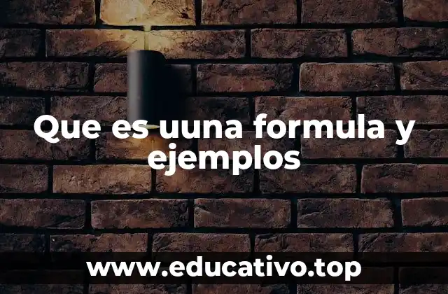 Que es uuna formula y ejemplos