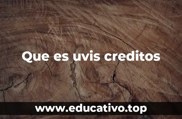 Que es uvis creditos