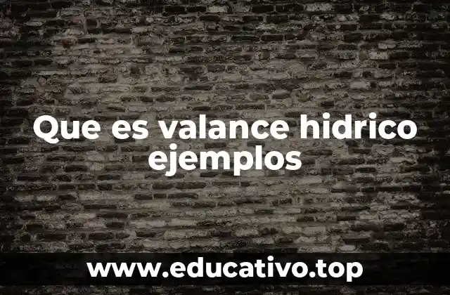 Que es valance hidrico ejemplos