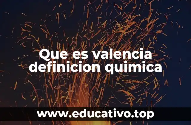 Que es valencia definicion quimica