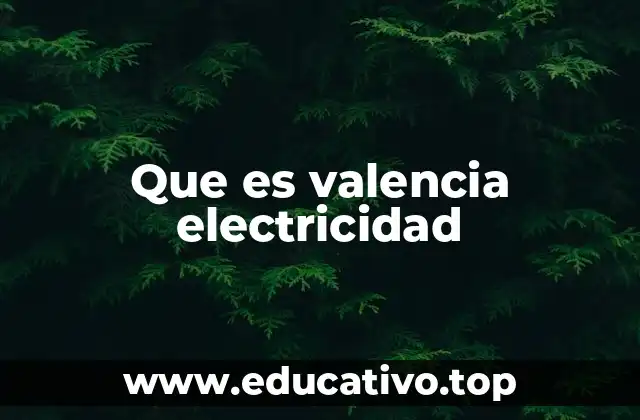 Que es valencia electricidad