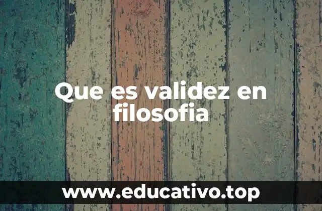 Que es validez en filosofia