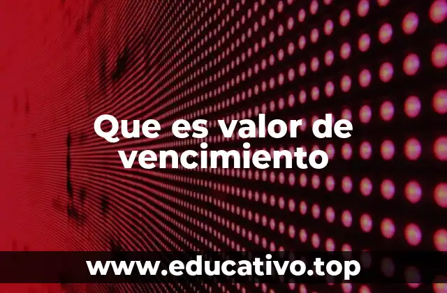 Que es valor de vencimiento