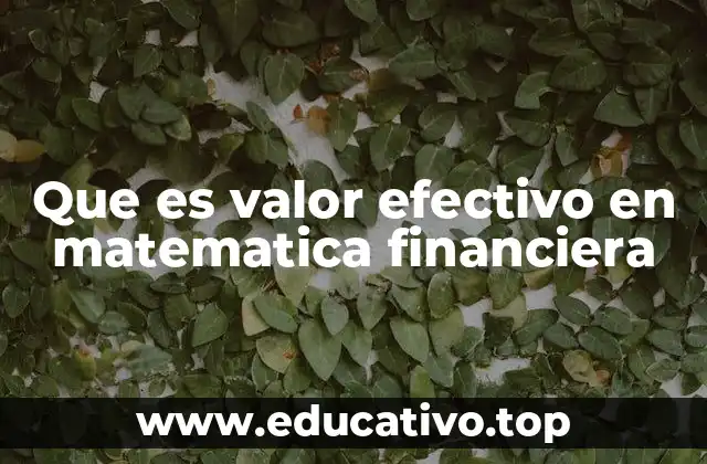 Que es valor efectivo en matematica financiera
