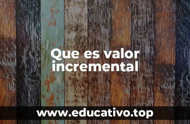 Que es valor incremental