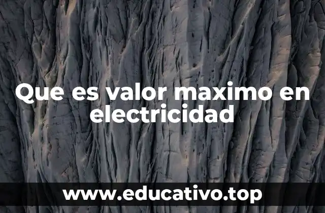 Que es valor maximo en electricidad