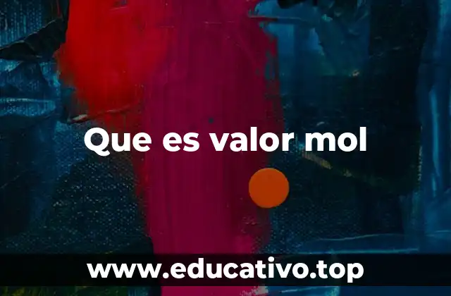 Que es valor mol