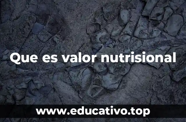 Cómo se calcula el valor nutricional de los alimentos