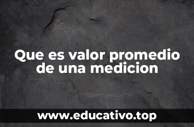 Que es valor promedio de una medicion
