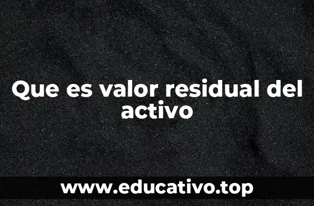 Que es valor residual del activo