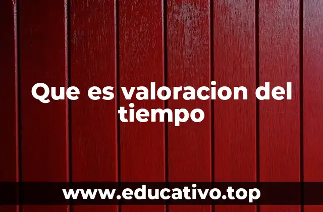 Que es valoracion del tiempo