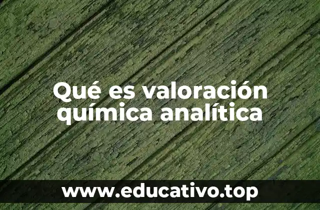 Qué es valoración química analítica