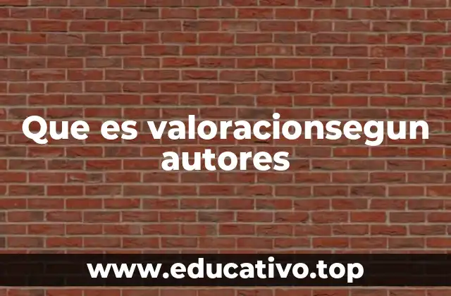 La importancia de la valoración en diferentes contextos