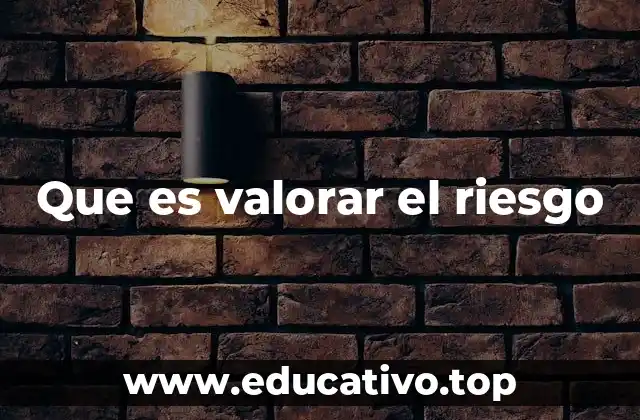 Que es valorar el riesgo