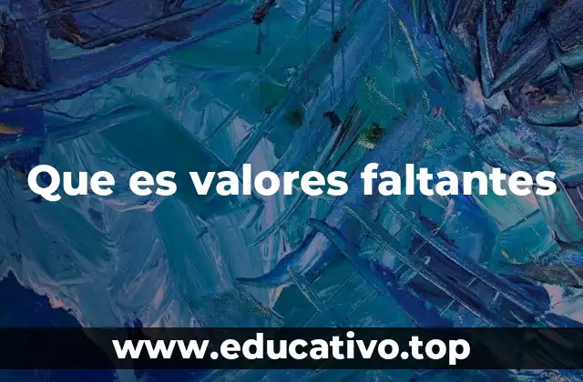 Que es valores faltantes