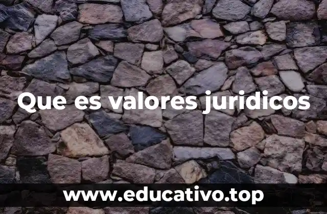 Que es valores juridicos