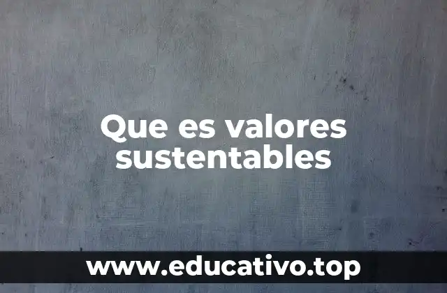 Que es valores sustentables