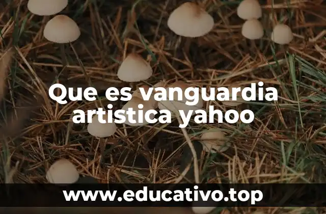 Que es vanguardia artistica yahoo