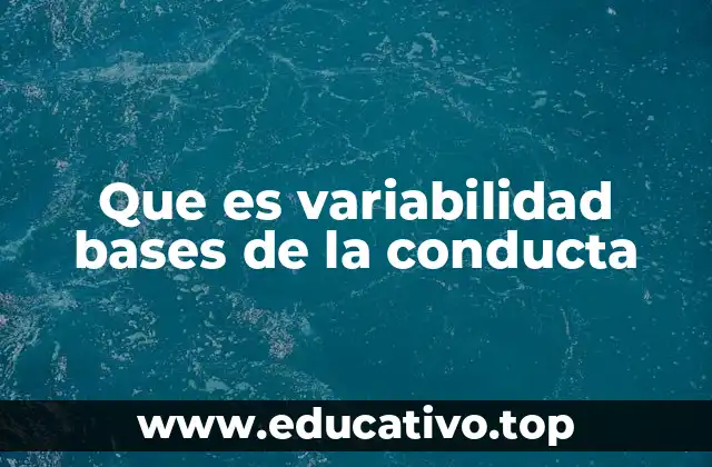 Que es variabilidad bases de la conducta