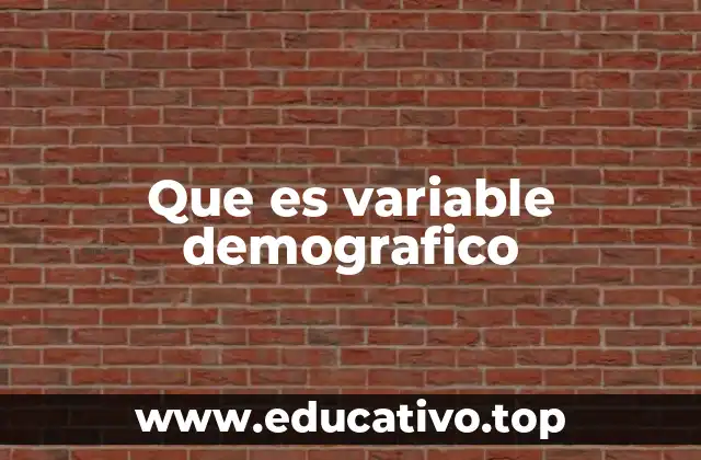 Que es variable demografico