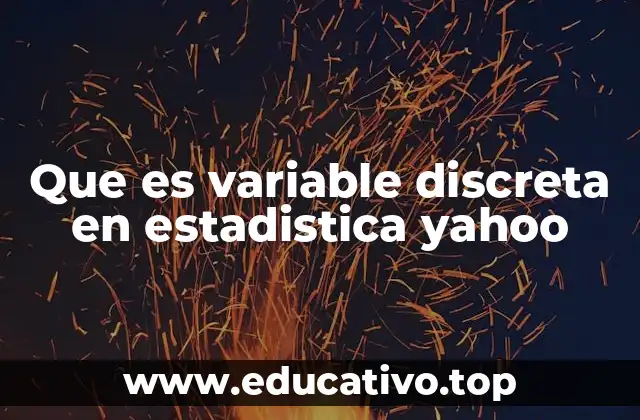 Que es variable discreta en estadistica yahoo