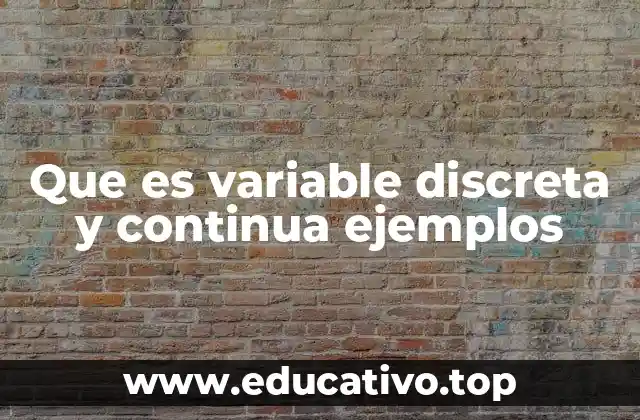Que es variable discreta y continua ejemplos