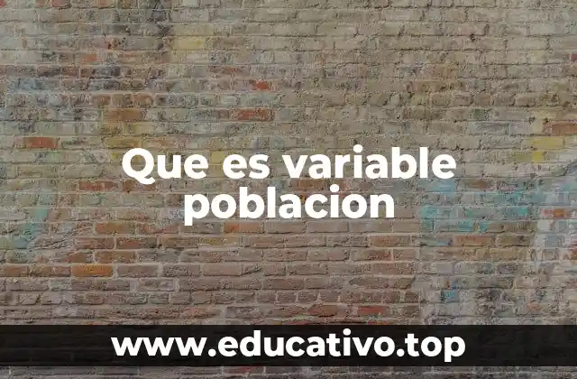 Que es variable poblacion