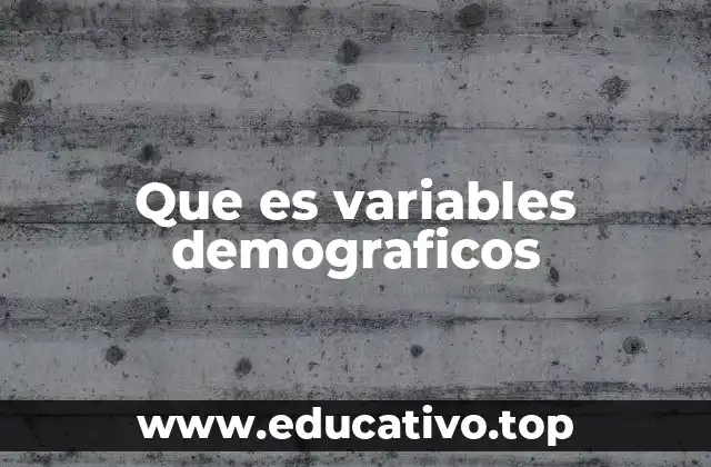 Que es variables demograficos