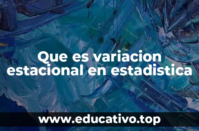 Que es variacion estacional en estadistica