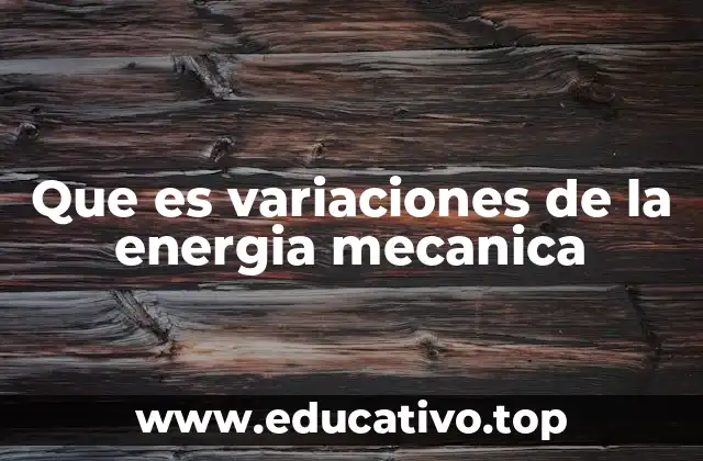Que es variaciones de la energia mecanica
