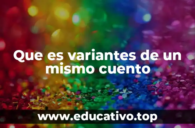Que es variantes de un mismo cuento