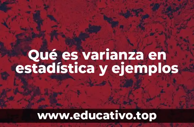 Qué es varianza en estadística y ejemplos