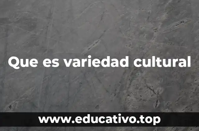 Que es variedad cultural