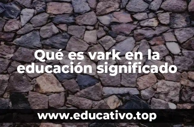 Qué es vark en la educación significado