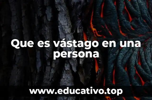 Que es vástago en una persona