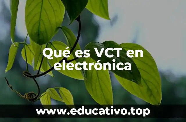 Qué es VCT en electrónica