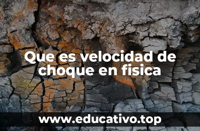 Que es velocidad de choque en fisica