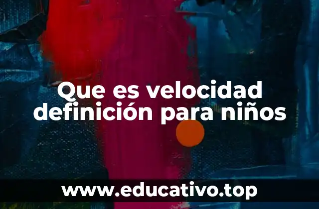 Que es velocidad definición para niños