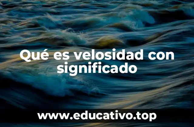 Qué es velosidad con significado